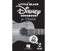 The Little Black Disney Songbook For Ukulele: Complete Lyrics And Chords To Over 80 Songs
