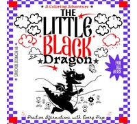The Little Black Dragon: A coloring adventure - Positive affirmations with every page - For all ages