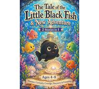 The Little Black Fish: Two Magical Ocean Adventures: Two Stories of Curiosity, Courage, Friendship & Discovery