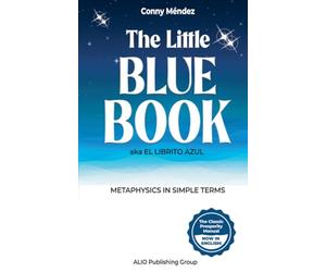 The Little Blue Book aka El Librito Azul: Metaphysics in Simple Terms