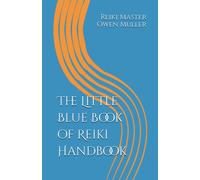 The Little Blue Book Of Reiki Handbook
