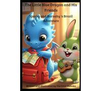 The Little Blue Dragon and His Friends: Sparky and Barnaby's Brazil Adventure