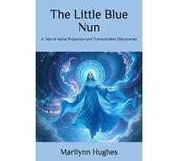 The Little Blue Nun: A Tale of Astral Projection and Transcendent Discoveries