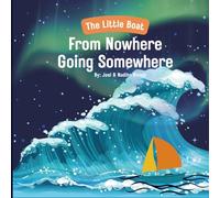 The Little Boat From Nowhere Going Somewhere: The Little Boat's Big Journey