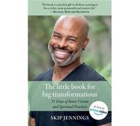 The Little Book for Big Transformations 31 Days of Inner Visions and Spiritual Practices - Skip Jennings - Mind Body Spirit Solutions LLC - Livre en Angla Skip JenningsSkip Jennings (Auteur)