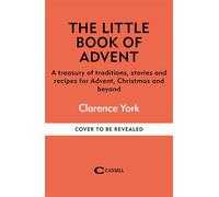 The Little Book of Advent A treasury of traditions, stories and recipes for Advent, Christmas and beyond - Clarence York - Cassell - ebook (ePub) - Livre