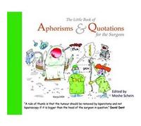 The Little Book of Aphorisms Quotations for the Surgeon by Moshe Schein Moshe Schein (Auteur)