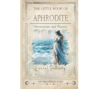The Little Book of Aphrodite: Invocations and Prayers