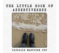 The Little Book of Assertiveness: Speak up with confidence