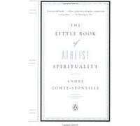 The Little Book of Atheist Spirituality Andre Comte-Sponville (Auteur)