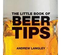 The Little Book of Beer Tips Andrew Langley (Auteur)
