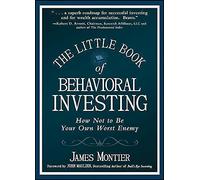 The Little Book of Behavioral Investing: How Not to Be Your Own Worst Enemy