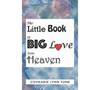 The Little Book Of Big Love From Heaven