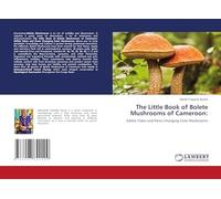 The Little Book of Bolete Mushrooms of Cameroon:: Edible Tubes and Pores Changing Color Mushrooms