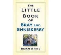 The Little Book of Bray & Enniskerry - [Version Originale] Inconnu (Auteur)