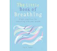 The Little Book of Breathing: Simple practices for connecting with your breath
