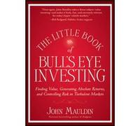 The Little Book of Bulls Eye Investing by John Mauldin John F Mauldin (Auteur)