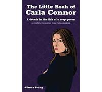 The Little Book of Carla Connor: A decade in the life of a soap queen: An unofficial Coronation Street companion book