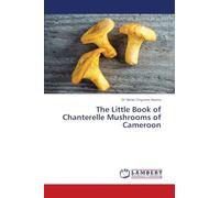 The Little Book of Chanterelle Mushrooms of Cameroon