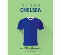 The Little Book of Chelsea: Bursting with over 170 true-blue quotes