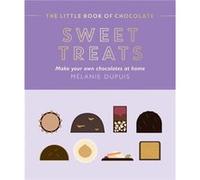 The Little Book of Chocolate Sweet Treats by Melanie Dupuis Melanie Dupuis (Auteur)