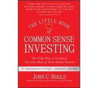 The Little Book of Common Sense Investing by John C. Bogle John C Bogle, (Auteur)