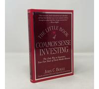The Little Book of Common Sense Investing: The Only Way to Guarantee Your Fair Share of Stock Market Returns