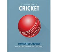 The Little Book of Cricket : Great quotes off the middle of the bat,