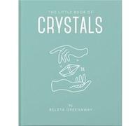The Little Book of Crystals by Beleta Greenaway Beleta Greenaway (Auteur)