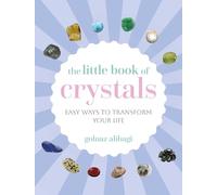 The Little Book of Crystals: Easy Ways to Transform Your Life
