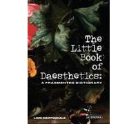The Little Book Of Daesthetics: A Fragmented Dictionary