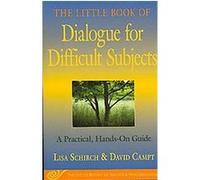 The Little Book of Dialogue for Difficult Subjects, The Little Books of Justice & Peacebuilding David Campt, Lisa Schirch (Auteur)