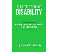 The Little Book of DisAbility: Busting Myths and Bad Habits around Disability