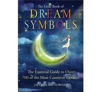 The Little Book of Dream Symbols by Jacqueline Jacqueline Towers Towers Jacqueline Towers (Auteur)