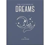 The Little Book of Dreams: Decode Your Dreams and Reveal Your Secret Desires