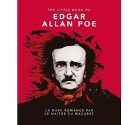 The Little Book Of Edgar Allan Poe - La Dark Romance Par Le Maître Du Macabre