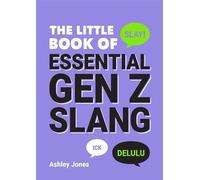 The Little Book of Essential Gen Z Slang Learn to Speak, Throw Shade and Slay Like a True Zoomer with this A-Z Guide of Staple Gen Z Phrases - Ashley Jones - Summersdale - ebook (ePub) - Livre