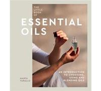 The Little Book of Essential Oils by Marta Tarallo Marta Tarallo (Auteur)