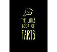 The Little Book of Farts: Everything You Didn't Need to Know e and More! (Humour) - [Version Originale] Inconnu (Auteur)