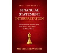 The Little Book of Financial Statement Interpretation: How to Read P&L, Balance Sheets, Cash Flows & Ratios Before the Market Reacts | Reading Annual Reports Like a Detective