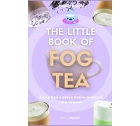 The Little Book of Fog Tea: Cosy Tea Lattes From Around the World