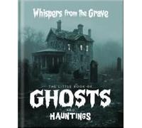 The Little Book Of Ghosts And Hauntings