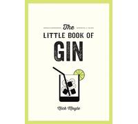 The Little Book of Gin: A Pocket Guide to the World of Gin History, Culture, Cocktails and More