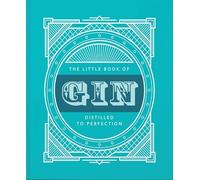 The Little Book of Gin: Distilled to Perfection