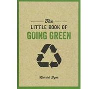 The Little Book of Going Green: Ways to Make the World a Better Place - [Version Originale] Inconnu (Auteur)