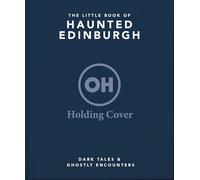The Little Book of Haunted Edinburgh