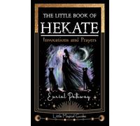 The Little Book of Hekate: Invocations and Prayers