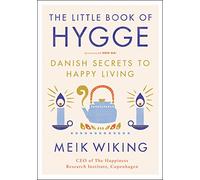 The Little Book of Hygge: Danish Secrets to Happy Living