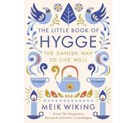 The Little Book of Hygge: The Danish Way to Live Well by Wiking, Meik [Hardback]