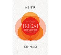 The Little Book of Ikigai: The secret Japanese way to live a happy and long life